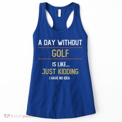 A Day Without Golf Is Like Funny Golf Lovers Gift Women's Tank Top