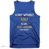 A Day Without Golf Is Like Funny Golf Lovers Gift Tank Top thumb 0