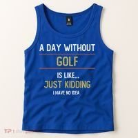 A Day Without Golf Is Like Funny Golf Lovers Gift Tank Top thumb 2