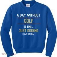 A Day Without Golf Is Like Funny Golf Lovers Gift Kids Sweatshirt thumb 0