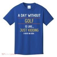 A Day Without Golf Is Like Funny Golf Lovers Gift Kids T-Shirt thumb 0