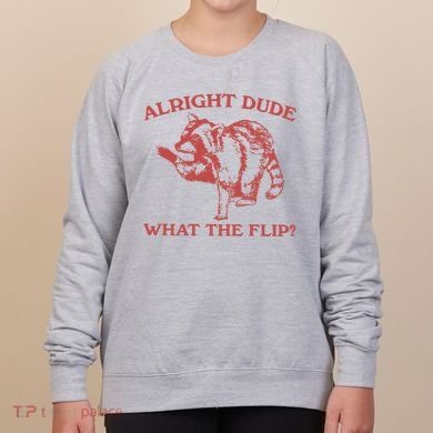 Alright Dude What The Flip Women's Sweatshirt