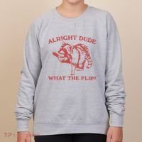 Alright Dude What The Flip Women's Sweatshirt thumb 0