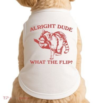 Alright Dude What The Flip Doggie Tank