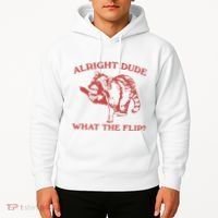 Alright Dude What The Flip Hoodie thumb 2
