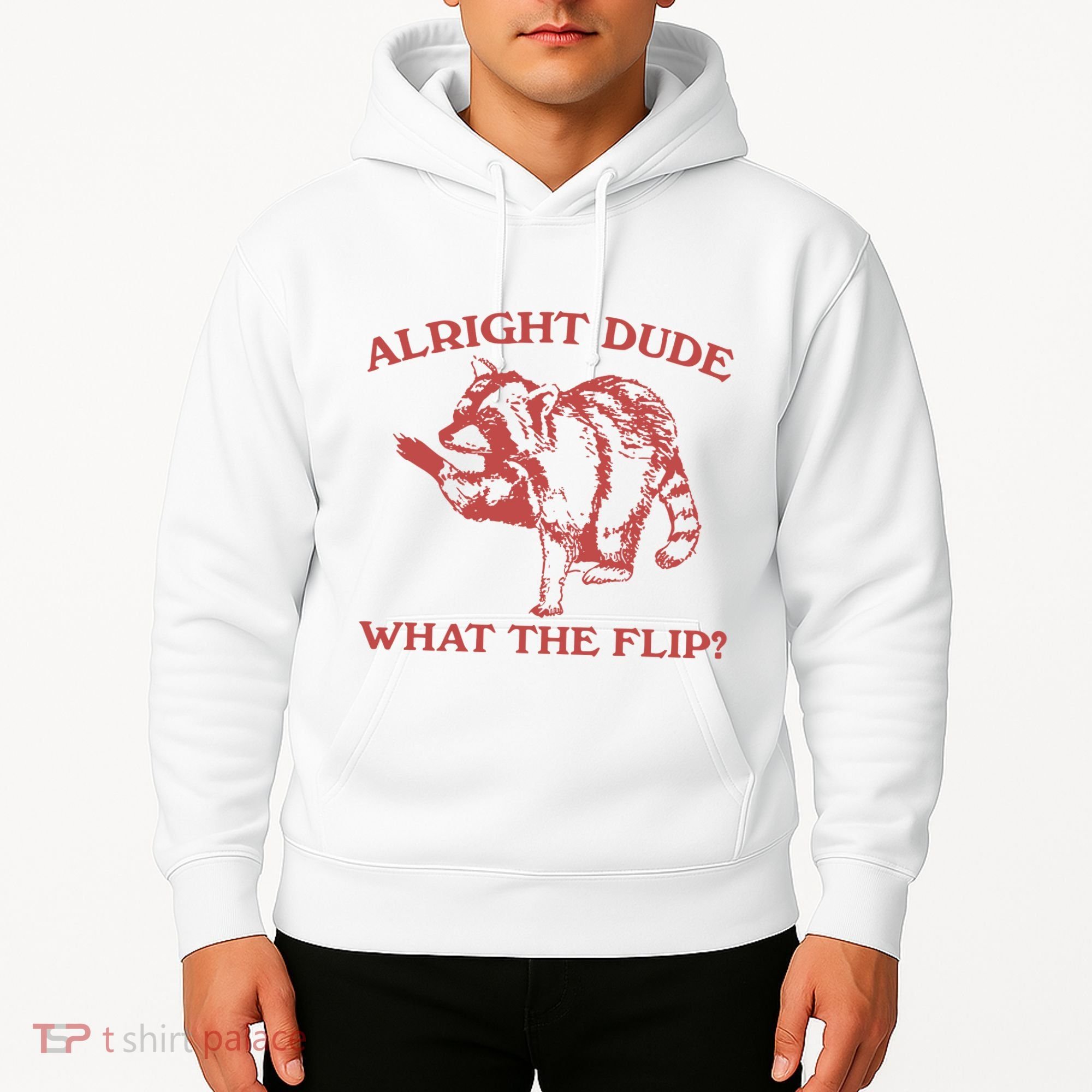 Alright Dude What The Flip Hoodie