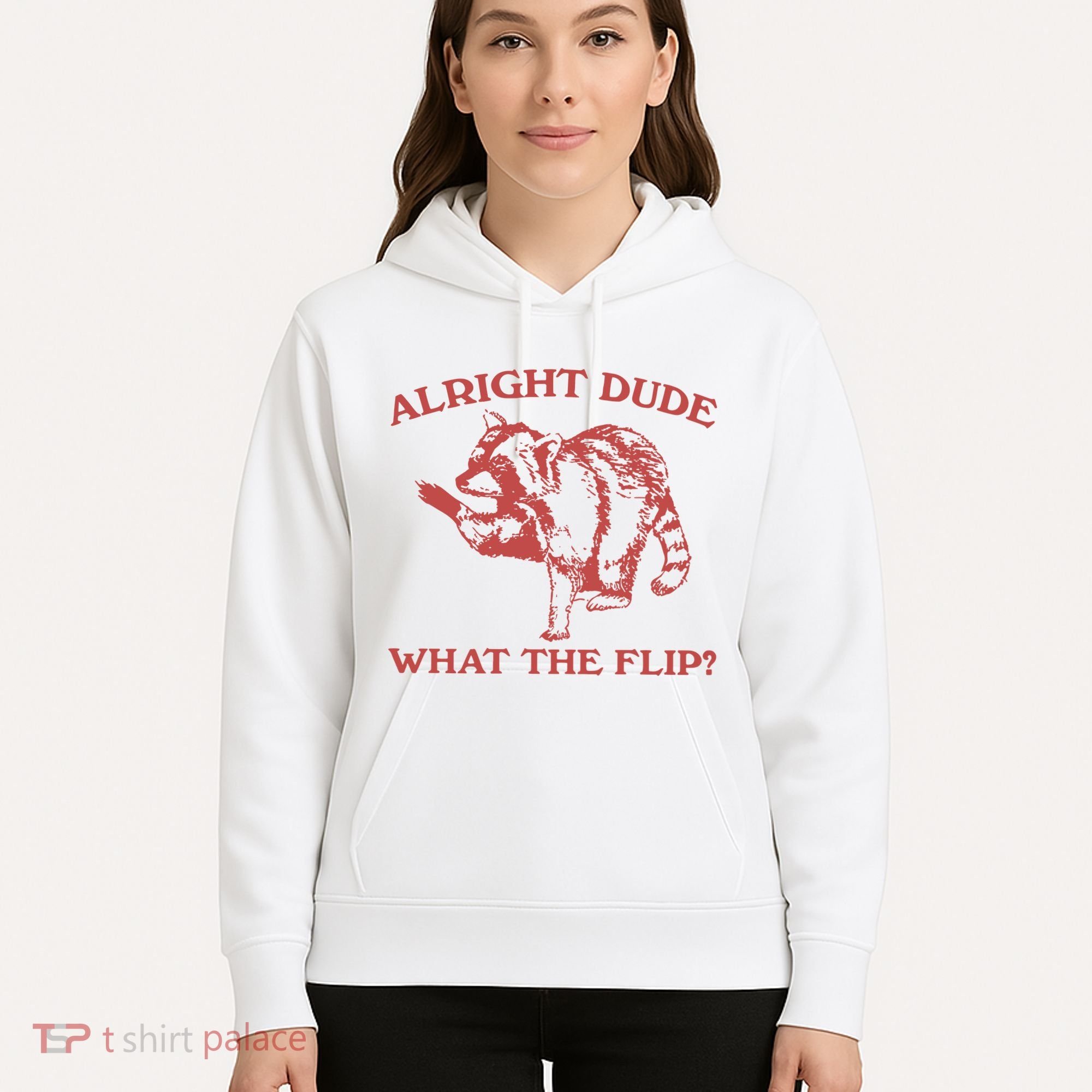 Alright Dude What The Flip Hoodie