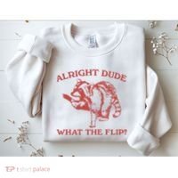 Alright Dude What The Flip Sweatshirt thumb 2