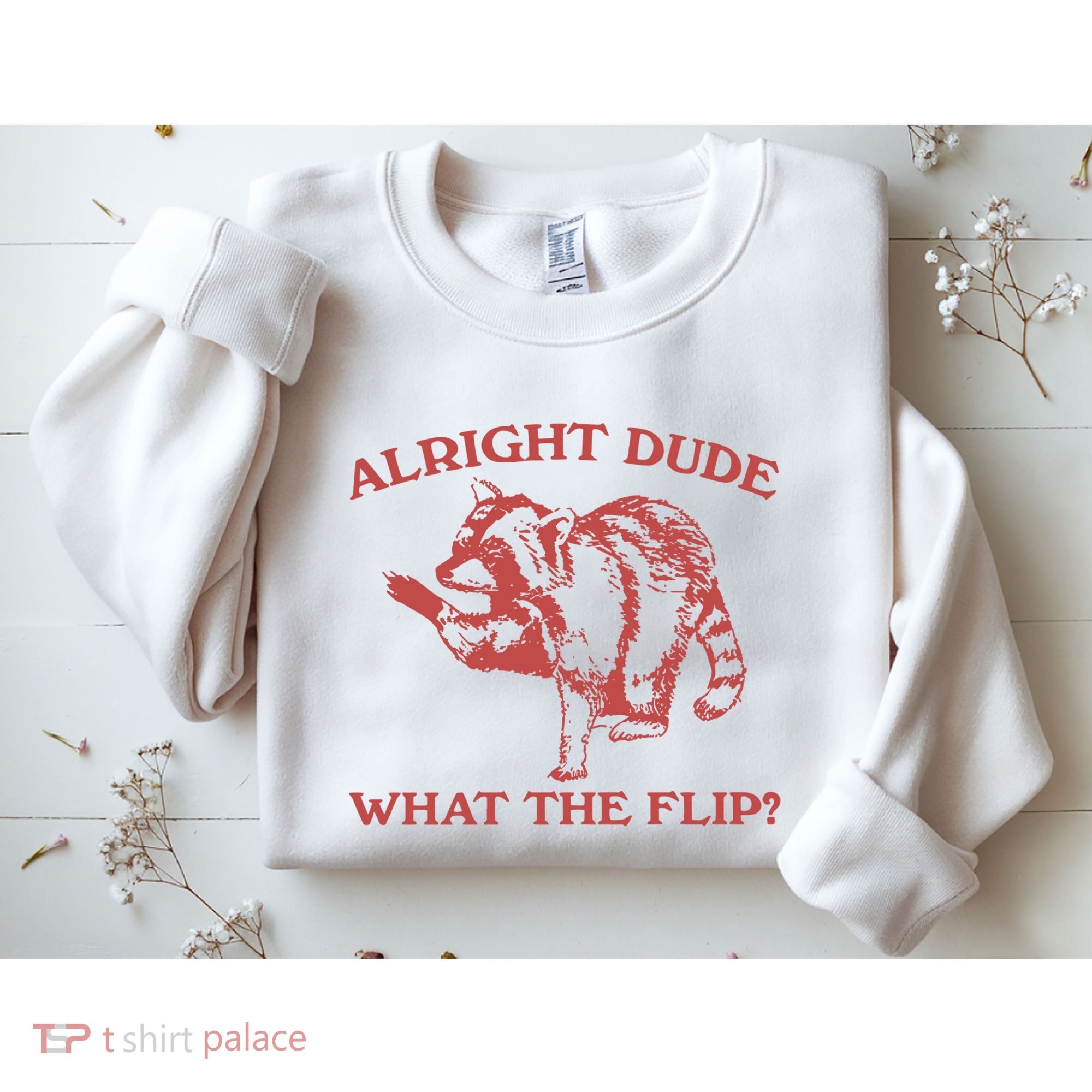 Alright Dude What The Flip Sweatshirt