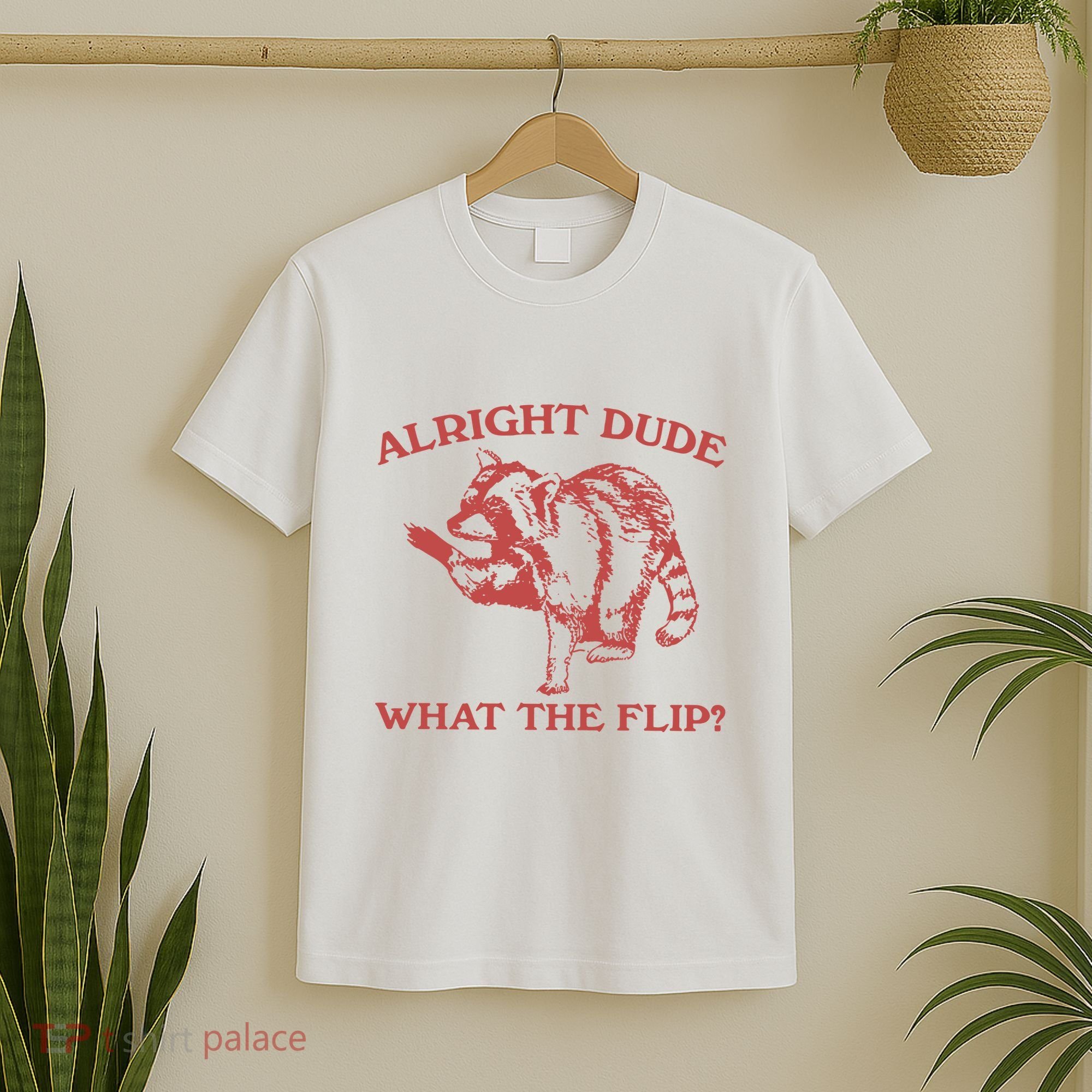 Alright Dude What The Flip T-Shirt