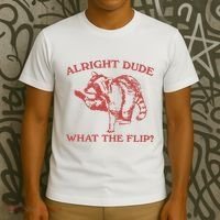 Alright Dude What The Flip T-Shirt thumb 3