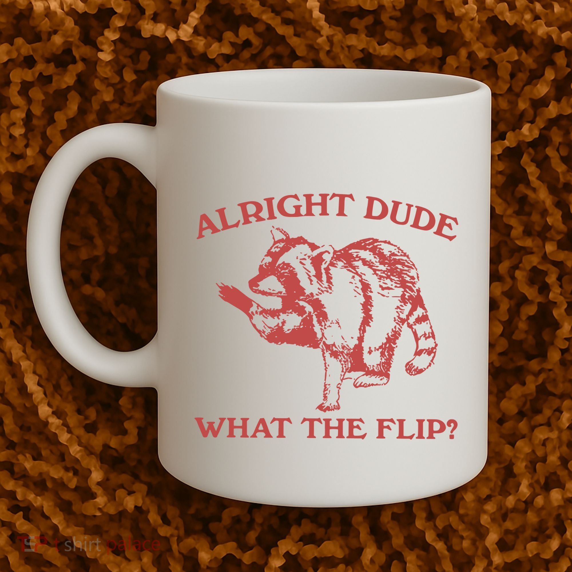 Alright Dude What The Flip Coffee Mug