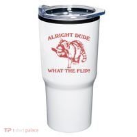 Alright Dude What The Flip Tumbler thumb 0