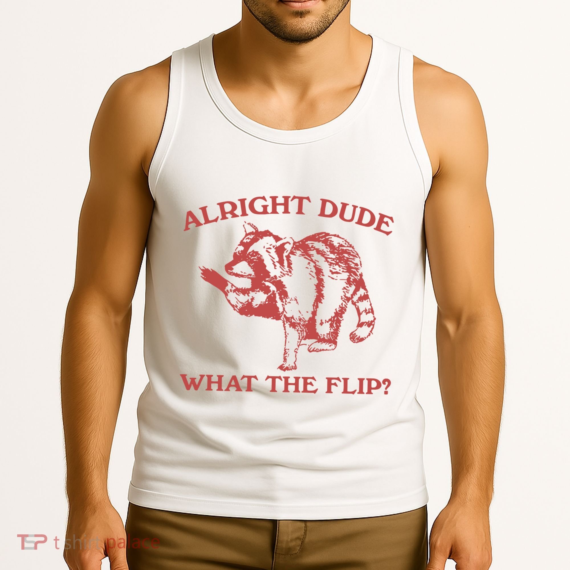 Alright Dude What The Flip Tank Top