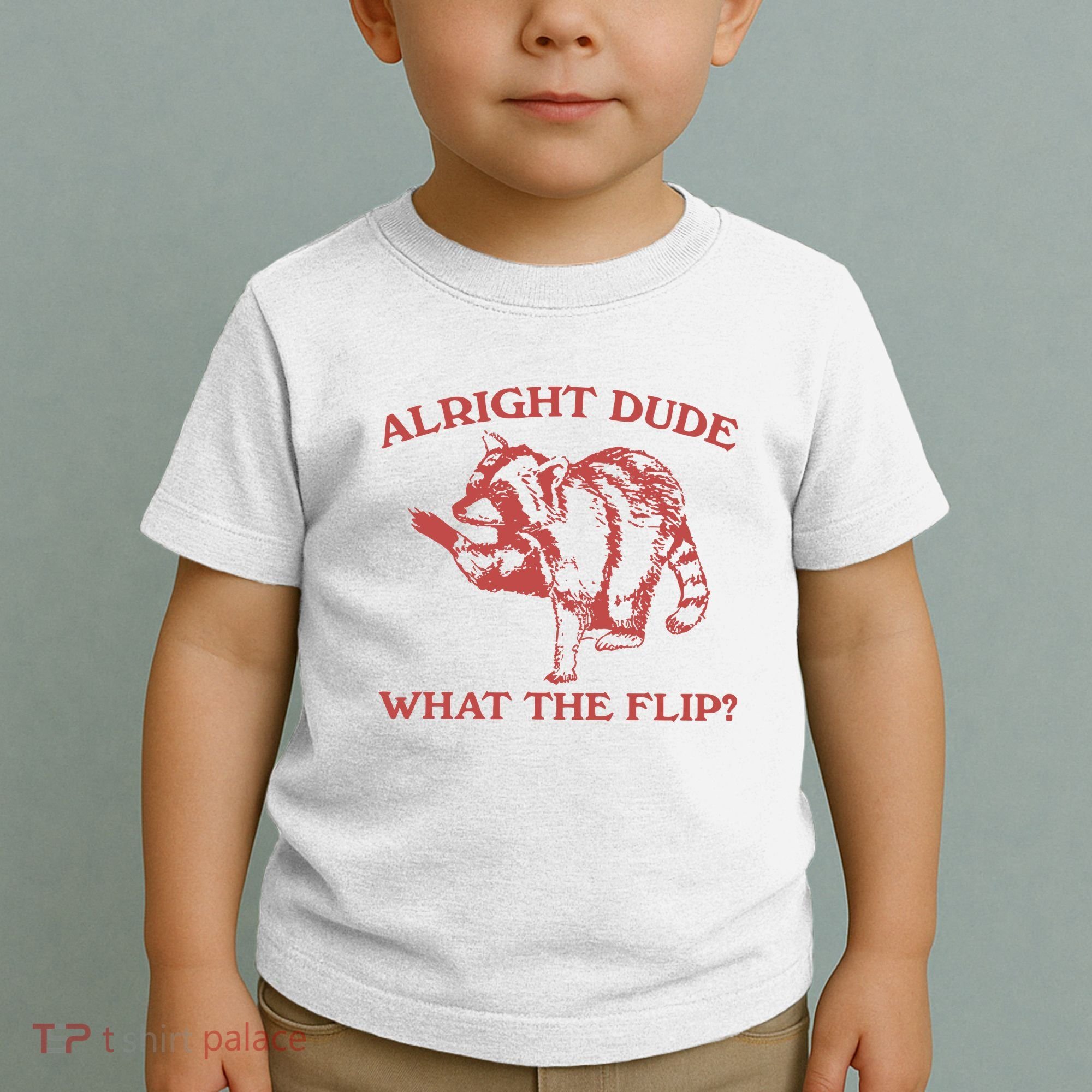Alright Dude What The Flip Toddler T-Shirt