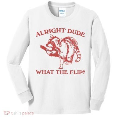 Alright Dude What The Flip Kids Long Sleeve Shirt