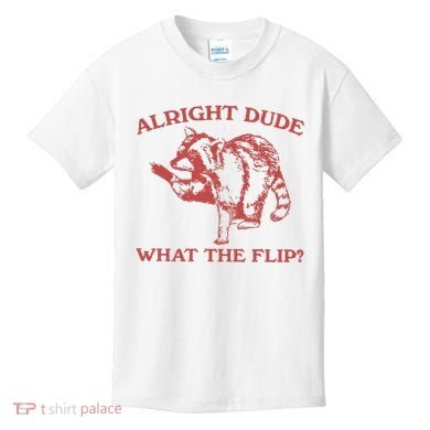 Alright Dude What The Flip Kids T-Shirt