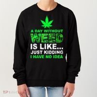 A Day Without Weed Funny Marijuana Cannabis Weed Pot 420 Women's Sweatshirt thumb 0