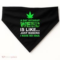 A Day Without Weed Funny Marijuana Cannabis Weed Pot 420 USA-Made Doggie Bandana thumb 0