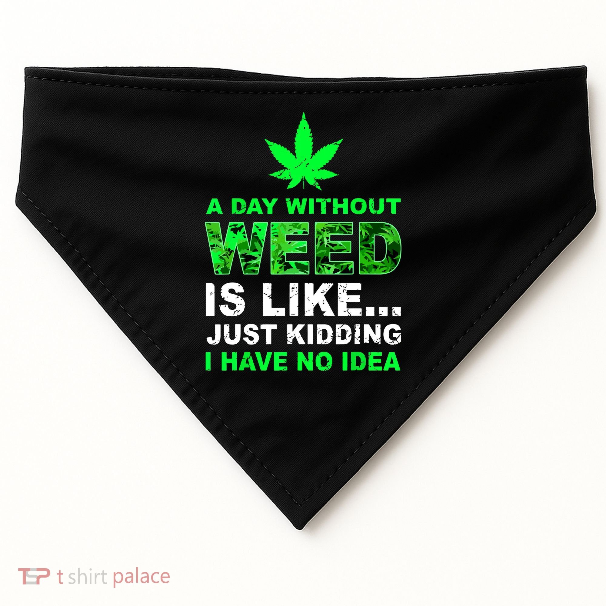 A Day Without Weed Funny Marijuana Cannabis Weed Pot 420 USA-Made Doggie Bandana