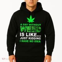 A Day Without Weed Funny Marijuana Cannabis Weed Pot 420 Hoodie thumb 2