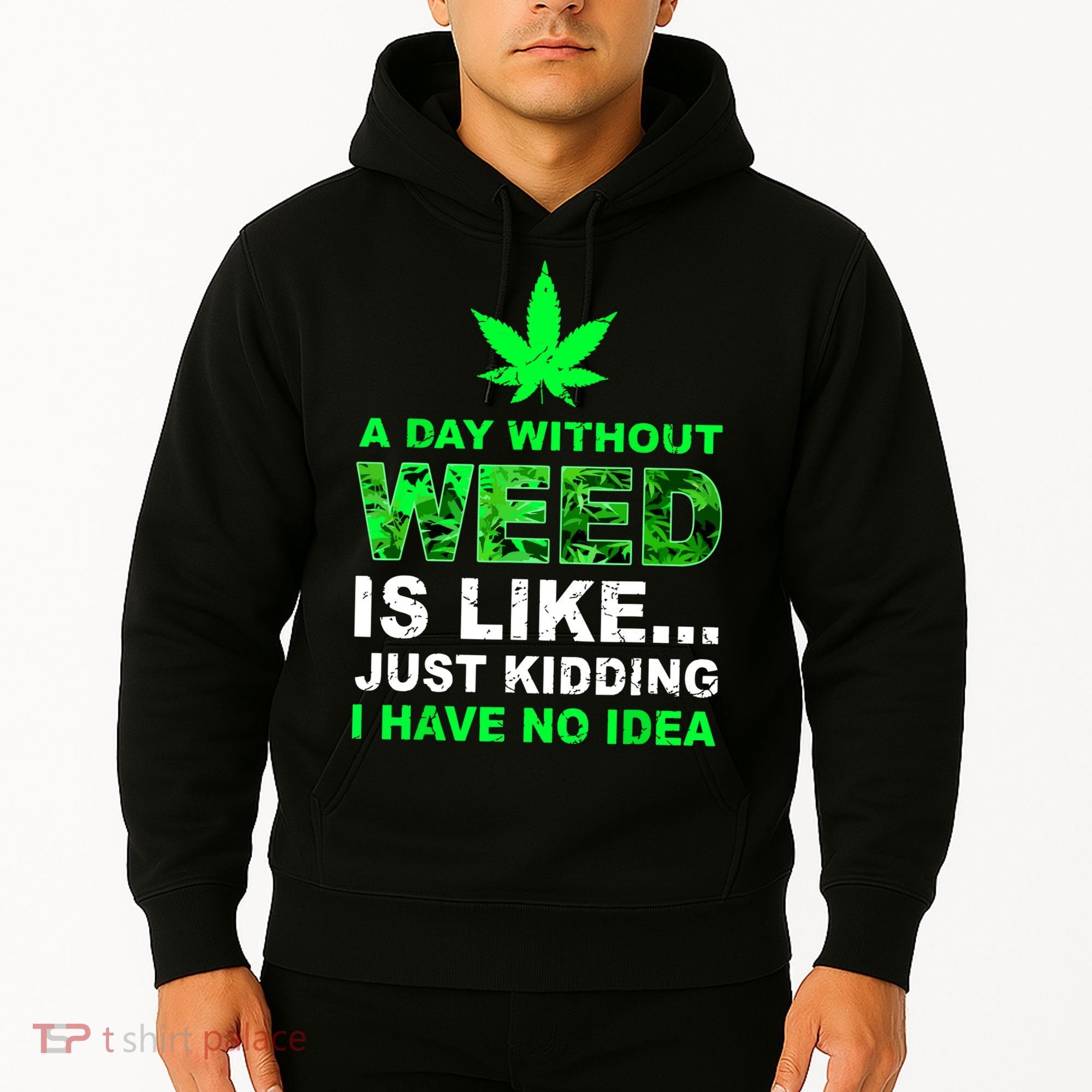 A Day Without Weed Funny Marijuana Cannabis Weed Pot 420 Hoodie