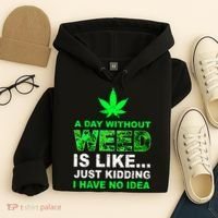 A Day Without Weed Funny Marijuana Cannabis Weed Pot 420 Hoodie thumb 4