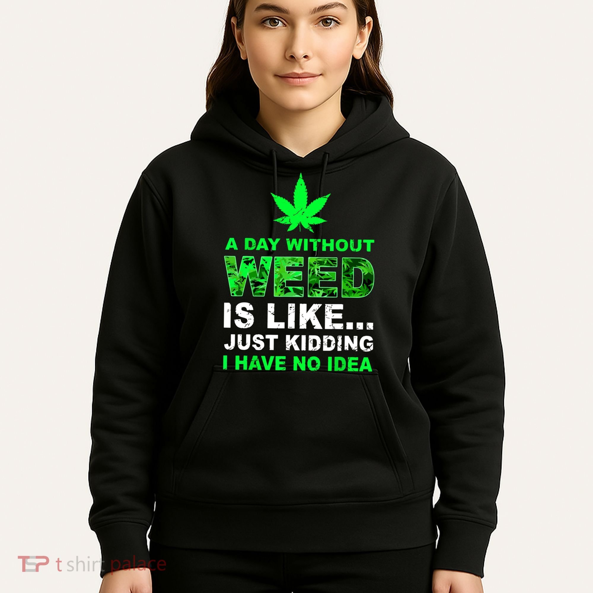 A Day Without Weed Funny Marijuana Cannabis Weed Pot 420 Hoodie