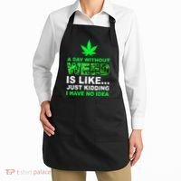 A Day Without Weed Funny Marijuana Cannabis Weed Pot 420 Apron thumb 2