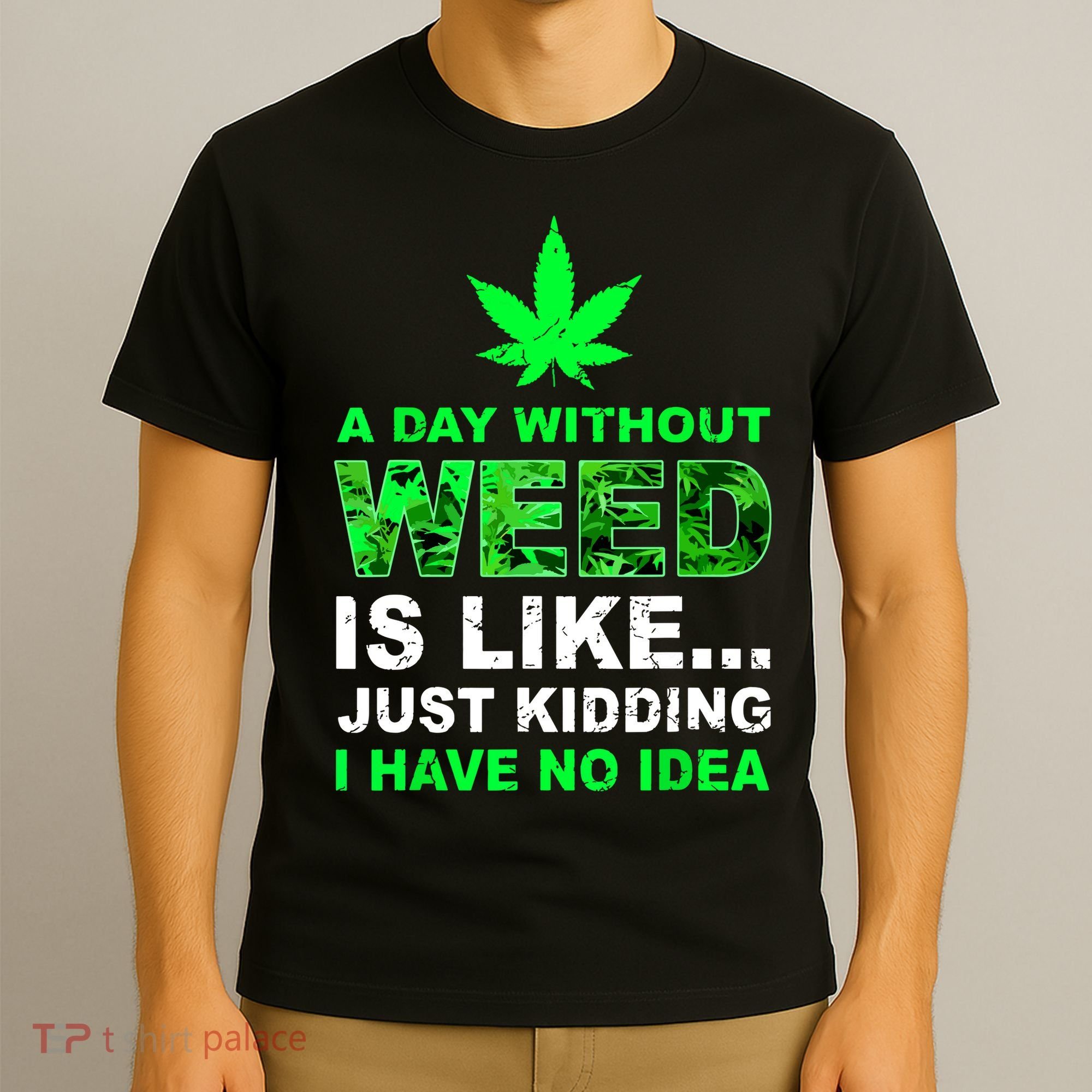 A Day Without Weed Funny Marijuana Cannabis Weed Pot 420 T-Shirt