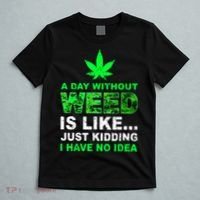 A Day Without Weed Funny Marijuana Cannabis Weed Pot 420 T-Shirt thumb 5