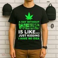 A Day Without Weed Funny Marijuana Cannabis Weed Pot 420 T-Shirt thumb 6