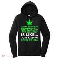 A Day Without Weed Funny Marijuana Cannabis Weed Pot 420 Women's Hoodie thumb 0