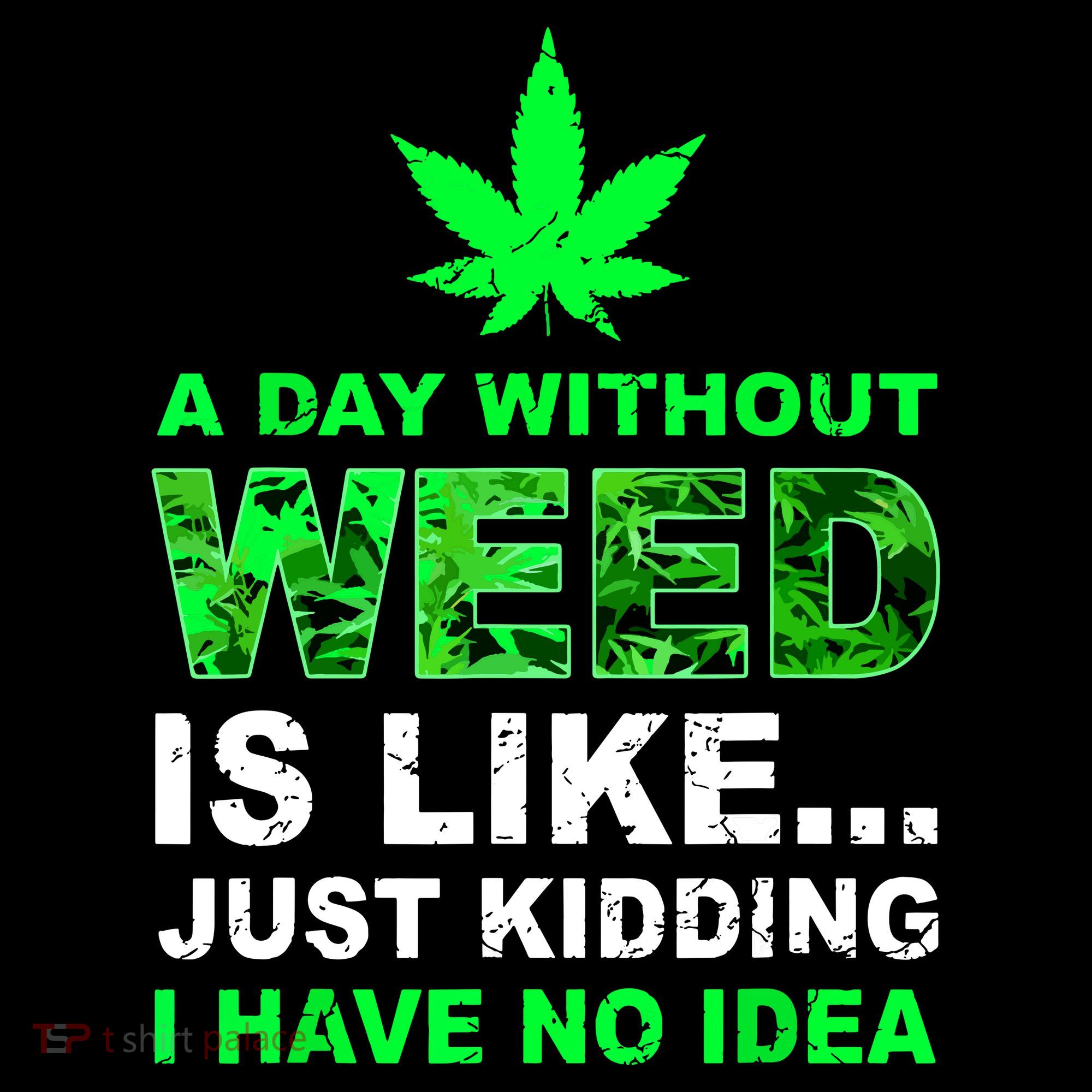 A Day Without Weed Funny Marijuana Cannabis Weed Pot 420 Women's Hoodie