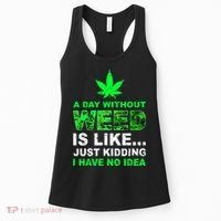 A Day Without Weed Funny Marijuana Cannabis Weed Pot 420 Women's Tank Top thumb 0