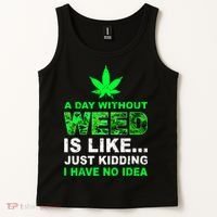 A Day Without Weed Funny Marijuana Cannabis Weed Pot 420 Tank Top thumb 2