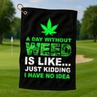 A Day Without Weed Funny Marijuana Cannabis Weed Pot 420 Golf Towel thumb 1