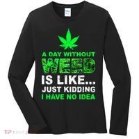 A Day Without Weed Funny Marijuana Cannabis Weed Pot 420 Women's Long Sleeve Shirt thumb 0