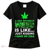 A Day Without Weed Funny Marijuana Cannabis Weed Pot 420 Women's T-Shirt thumb 0