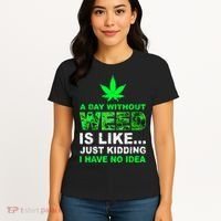 A Day Without Weed Funny Marijuana Cannabis Weed Pot 420 Women's T-Shirt thumb 4