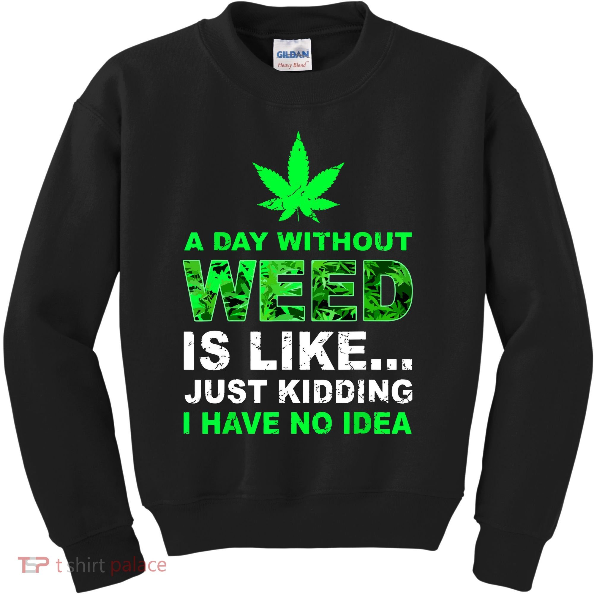 A Day Without Weed Funny Marijuana Cannabis Weed Pot 420 Kids Sweatshirt