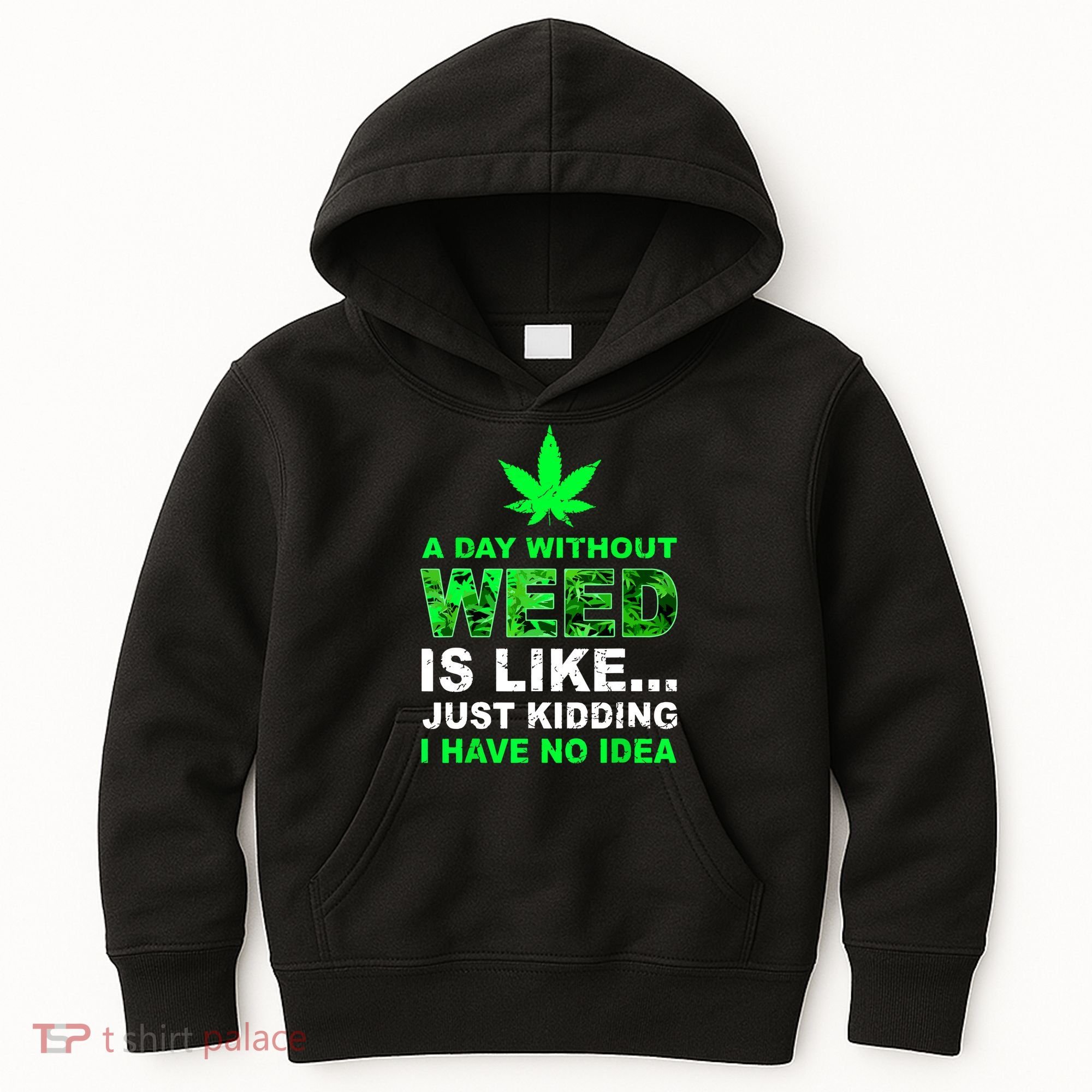 A Day Without Weed Funny Marijuana Cannabis Weed Pot 420 Kids Hoodie