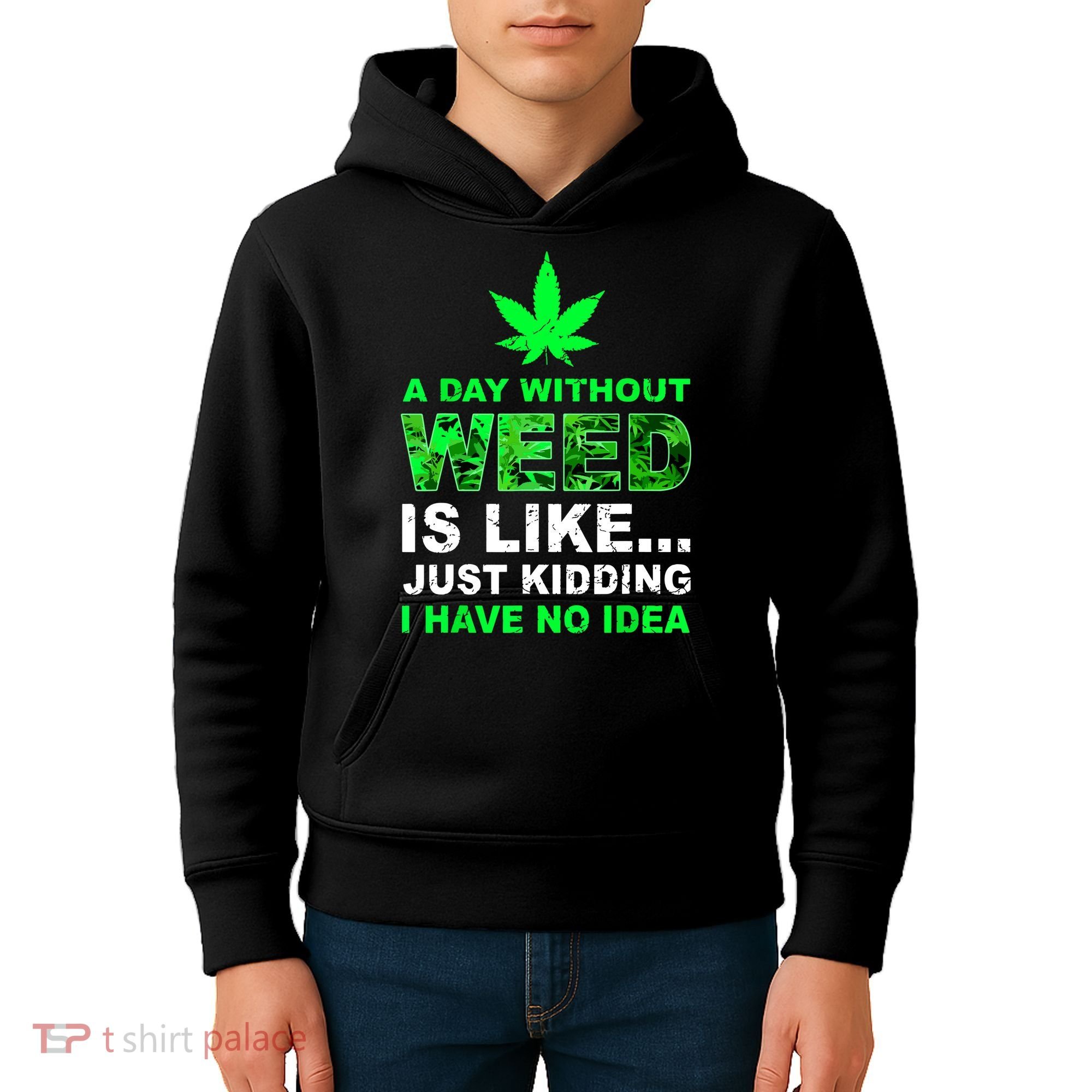 A Day Without Weed Funny Marijuana Cannabis Weed Pot 420 Kids Hoodie