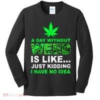 A Day Without Weed Funny Marijuana Cannabis Weed Pot 420 Kids Long Sleeve Shirt thumb 0