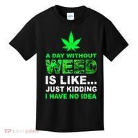 A Day Without Weed Funny Marijuana Cannabis Weed Pot 420 Kids T-Shirt thumb 0