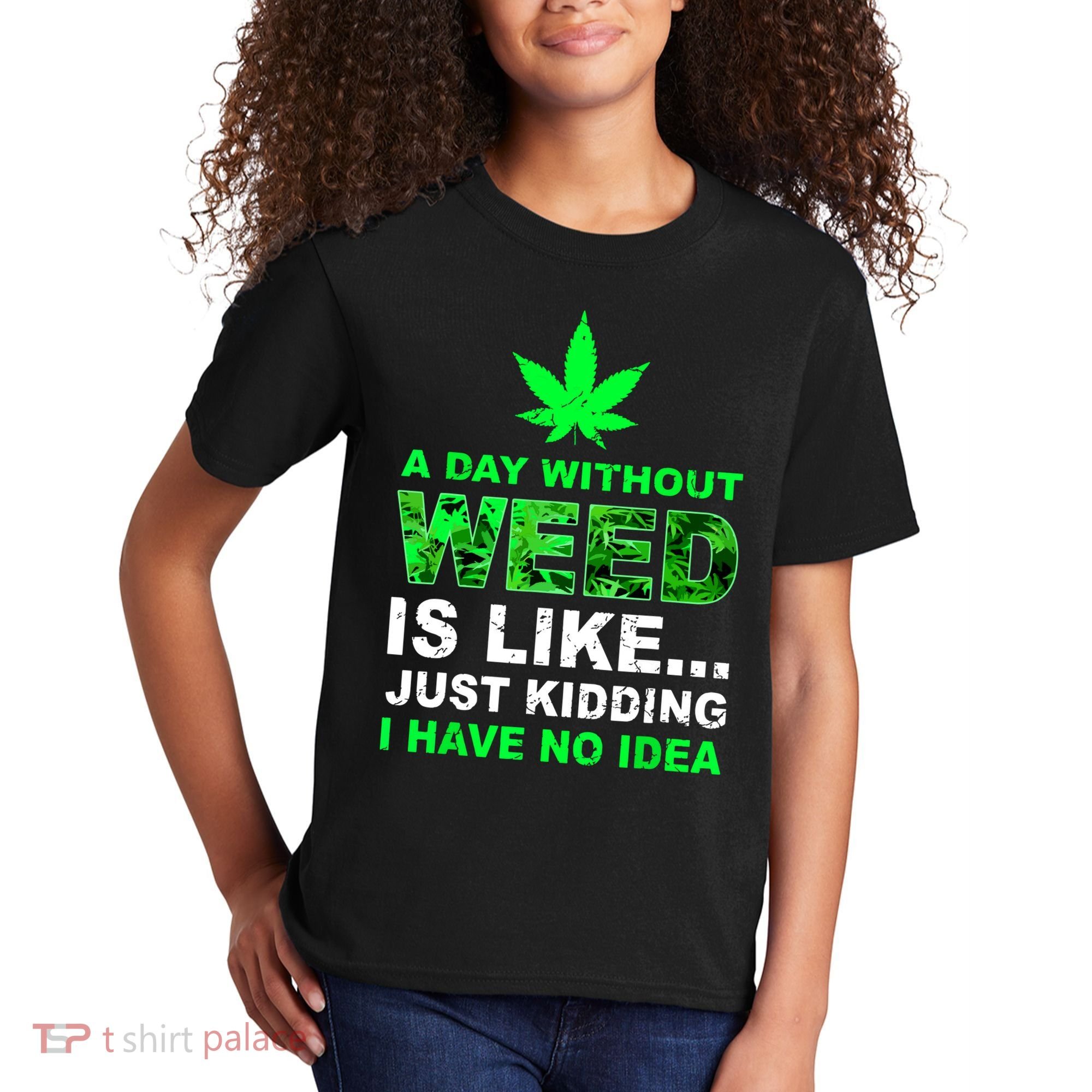 A Day Without Weed Funny Marijuana Cannabis Weed Pot 420 Kids T-Shirt