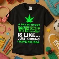 A Day Without Weed Funny Marijuana Cannabis Weed Pot 420 Kids T-Shirt thumb 3