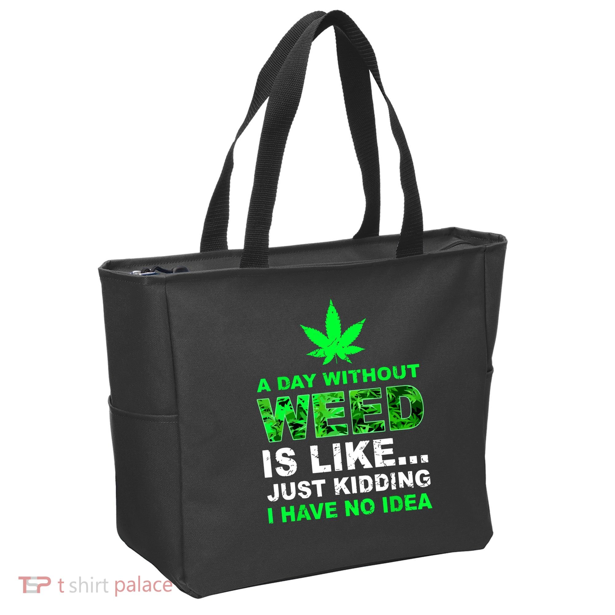 A Day Without Weed Funny Marijuana Cannabis Weed Pot 420 Tote Bag