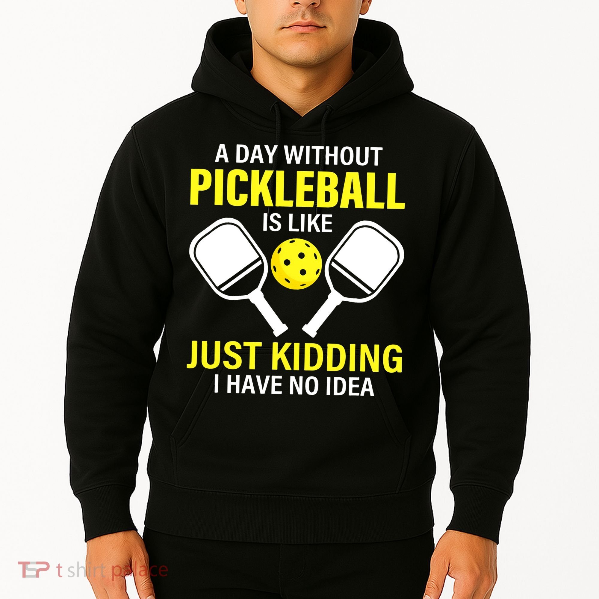 A Day Without Pickleball is Like Pickleball Dink Player Hoodie