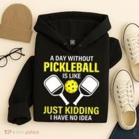 A Day Without Pickleball is Like Pickleball Dink Player Hoodie thumb 4